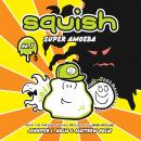 Squish #1: Super Amoeba Audiobook