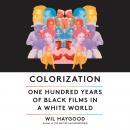 Colorization: One Hundred Years of Black Films in a White World