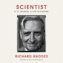 Scientist: E. O. Wilson: A Life in Nature, Richard Rhodes