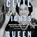 Civil Rights Queen: Constance Baker Motley and the Struggle for Equality 
