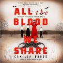 Cover of All the Blood We Share: A Novel of the Bloody Benders of Kansas