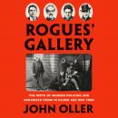 Rogues' Gallery: The Birth of Modern Policing and Organized Crime in Gilded Age New York Audiobook