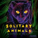 Solitary Animals: Introverts of the Wild Audiobook