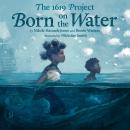 The 1619 Project: Born on the Water Audiobook