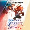 Outlaws Scarlett and Browne, Jonathan Stroud
