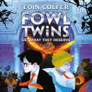 Cover of The Fowl Twins, Book Three: The Fowl Twins Get What They Deserve