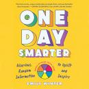 One Day Smarter: Hilarious, Random Information to Uplift and Inspire Audiobook