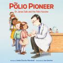 The Polio Pioneer: Dr. Jonas Salk and the Polio Vaccine Audiobook