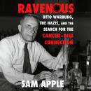 Ravenous: Otto Warburg, the Nazis, and the Search for the Cancer-Diet Connection Audiobook