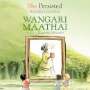 She Persisted: Wangari Maathai Audiobook