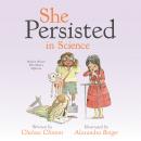 She Persisted in Science: Brilliant Women Who Made a Difference Audiobook