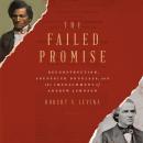 The Failed Promise: Reconstruction, Frederick Douglass, and the Impeachment of Andrew Johnson Audiobook