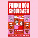 Funny You Should Ask: A Novel Audiobook