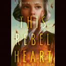 This Rebel Heart Audiobook