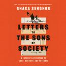 Letters to the Sons of Society: A Father's Invitation to Love, Honesty, and Freedom Audiobook