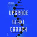 Upgrade: A Novel, Blake Crouch