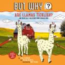 Are Llamas Ticklish? #1: And Other Silly Questions from Curious Kids Audiobook