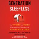 Generation Sleepless: Why Tweens and Teens Aren't Sleeping Enough and How We Can Help Them Audiobook