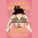 A Novel Obsession: A Novel