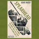 Spearhead (Adapted for Young Adults): An American Tank Gunner, His Enemy, and a Collision of Lives in World War II, Adam Makos