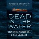 Cover of Dead in the Water: A True Story of Hijacking, Murder, and a Global Maritime Conspiracy