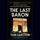 The Last Baron: The Paris Kidnapping That Brought Down an Empire Audiobook