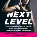 Next Level: Your Guide to Kicking Ass, Feeling Great, and Crushing Goals Through Menopause and Beyon Audiobook