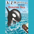 A to Z Mysteries Super Edition #7: Operation Orca Audiobook