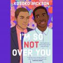 I'm So (Not) Over You Audiobook