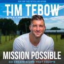 Mission Possible: Go Create a Life That Counts, Tim Tebow