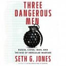 Three Dangerous Men: Russia, China, Iran and the Rise of Irregular Warfare Audiobook
