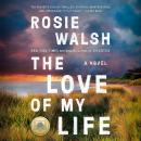 Cover of The Love of My Life: A GMA Book Club Pick (A Novel)