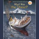 What Was the Titanic? Audiobook