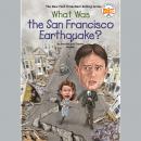 What Was the San Francisco Earthquake? Audiobook