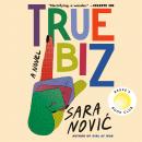 True Biz: A Novel, Sara Novic
