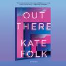 Out There: Stories, Kate Folk