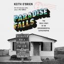 Paradise Falls: The True Story of an Environmental Catastrophe Audiobook