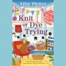 Knit or Dye Trying Audiobook