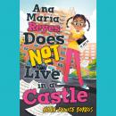 Ana Maria Reyes Does Not Live in a Castle Audiobook