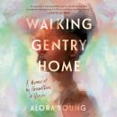 Walking Gentry Home: A Memoir of My Foremothers in Verse Audiobook