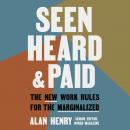 Seen, Heard, and Paid: The New Work Rules for the Marginalized