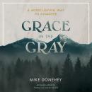 Grace in the Gray: A More Loving Way to Disagree Audiobook