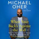 When Your Back's Against the Wall: Fame, Football, and Lessons Learned through a Lifetime of Adversity