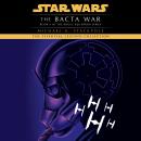 The Star Wars Legends: Rogue Squadron: Bacta War Audiobook