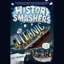 History Smashers: The Titanic Audiobook