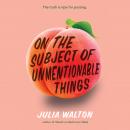 On the Subject of Unmentionable Things Audiobook