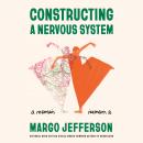 Cover of Constructing a Nervous System: A Memoir
