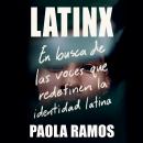 Latinx: En busca de las voces que redefinen la identidad latina Audiobook