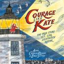 Courage Like Kate: The True Story of a Girl Lighthouse Keeper Audiobook