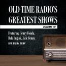 Old-Time Radio's Greatest Shows, Volume 10: Featuring Henry Fonda, Bela Lugosi, Jack Benny, and many Audiobook